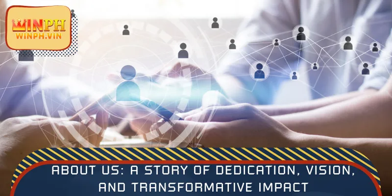 About us: A story of dedication, vision, and transformative impact