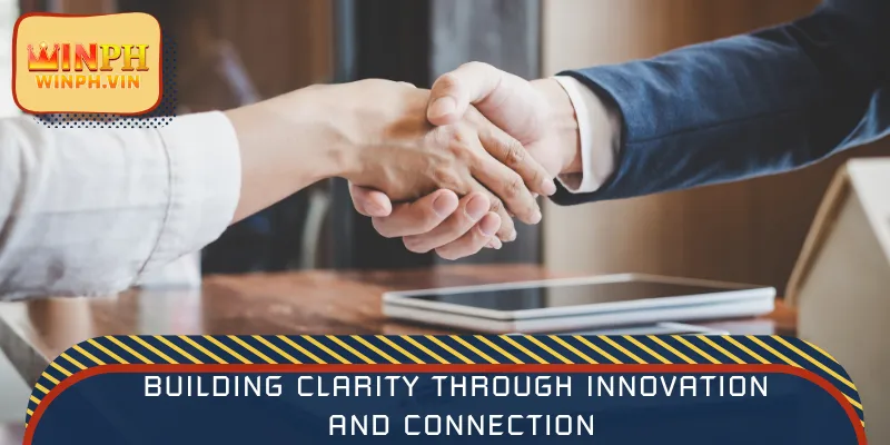 Building clarity through innovation and connection