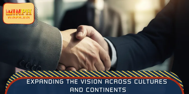 Expanding the vision across cultures and continents