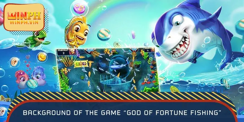 Background of the game “God of Fortune Fishing”
