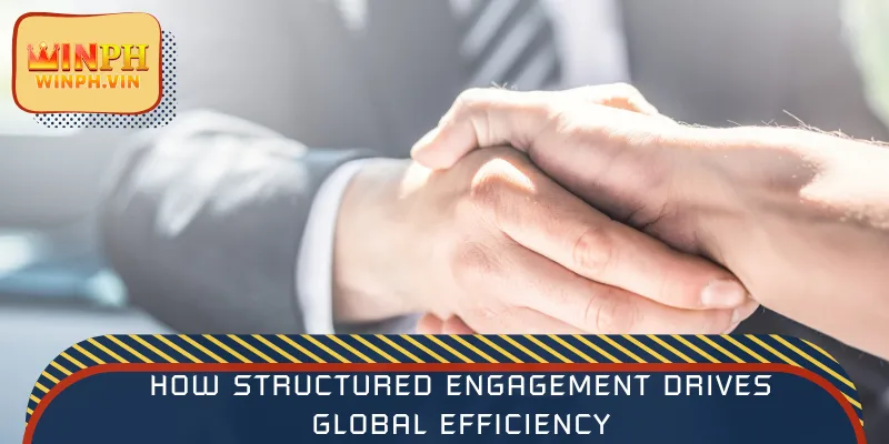 How structured engagement drives global efficiency