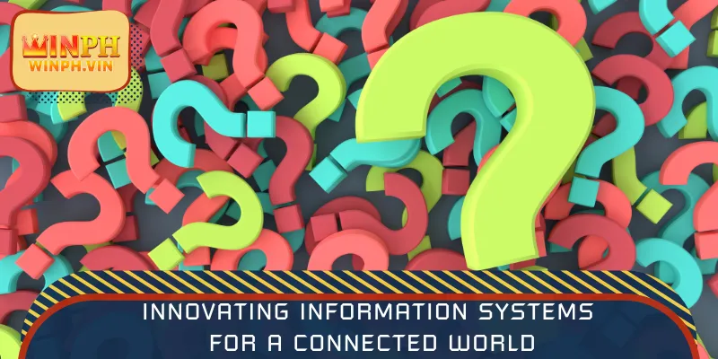 Innovating information systems for a connected world