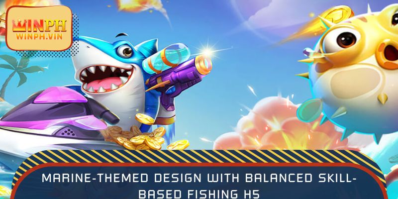 Marine-themed design with balanced skill-based Fishing H5