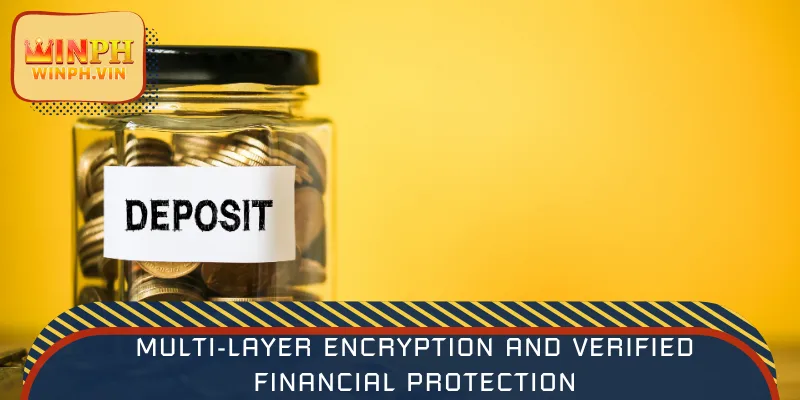 Multi-layer encryption and verified financial protection