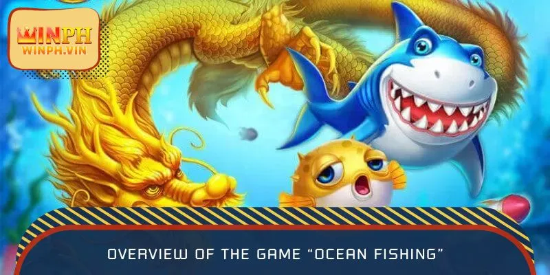 Overview of the game “Ocean Fishing”