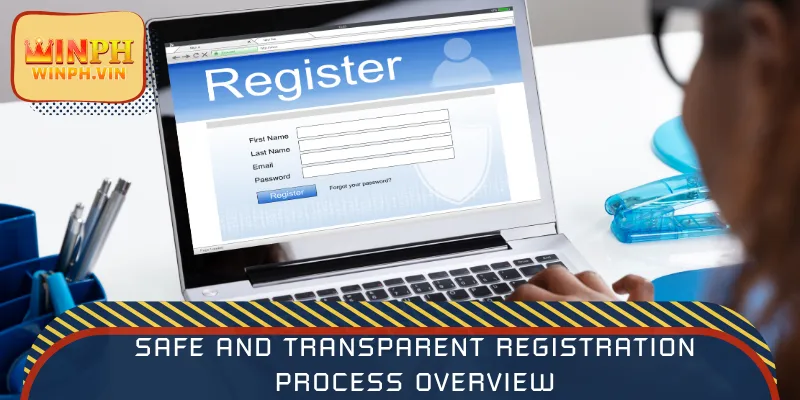 Safe and transparent registration process overview