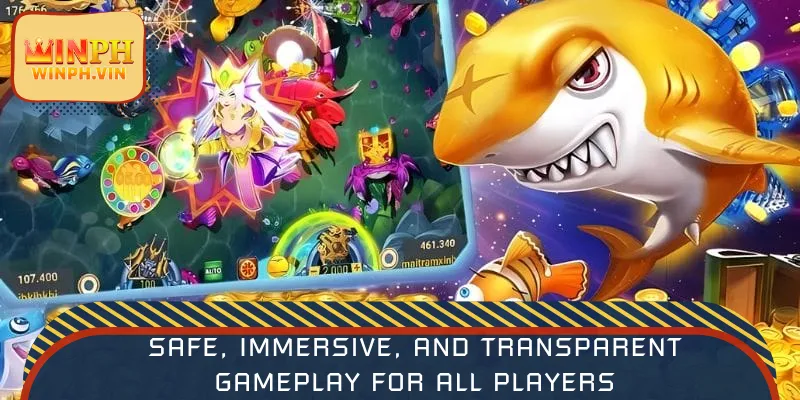 Safe, immersive, and transparent gameplay for all players