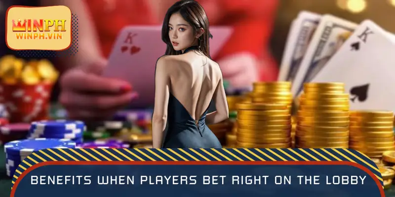 Benefits when players bet right on the lobby
