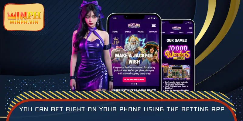 You can bet right on your phone using the betting app